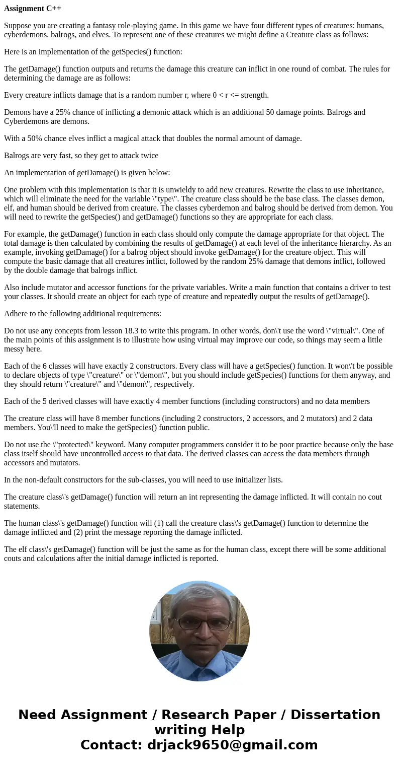 Assignment C++ Suppose you are creating a fantasy role-playing game. In this game we have four different types of creatures: humans, cyberdemons, balrogs, and e Assignment C++ Suppose you are creating a fantasy role-playing game. In this game we have four different types of creatures: humans, cyberdemons, balrogs, and e