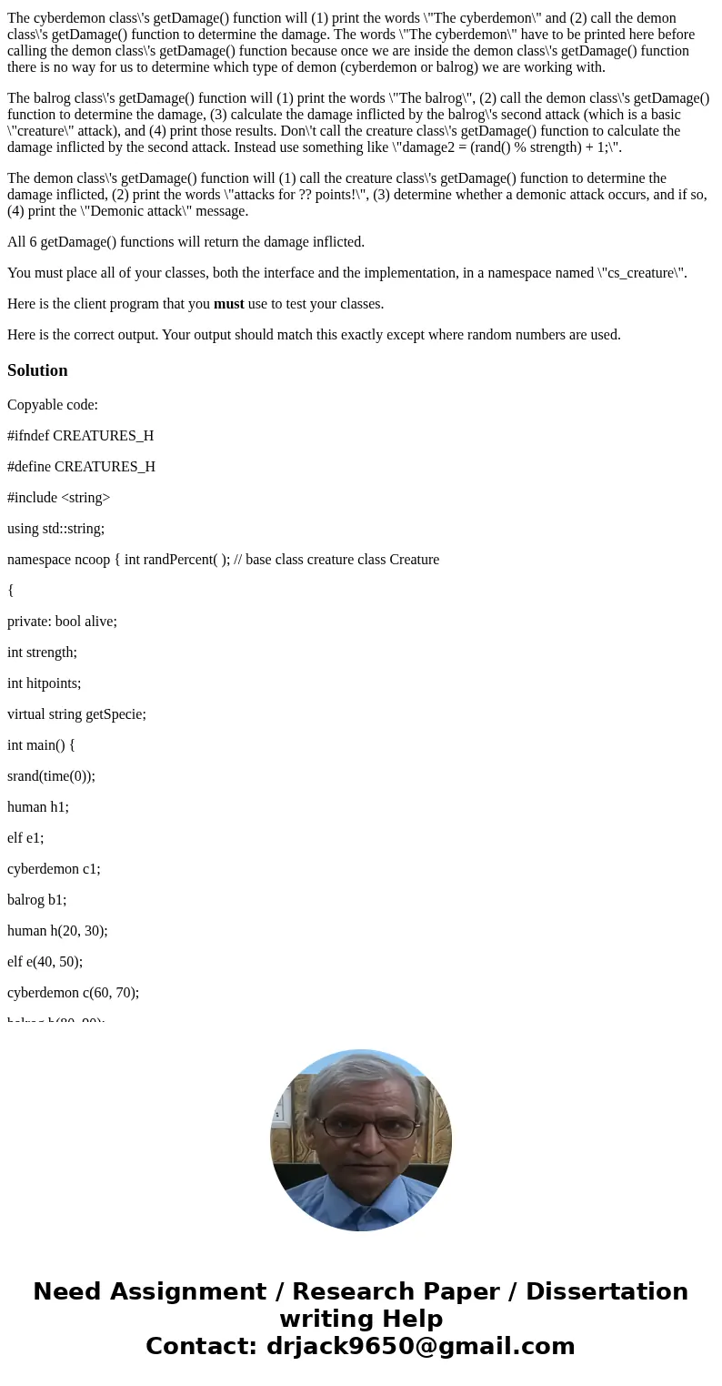 Assignment C++ Suppose you are creating a fantasy role-playing game. In this game we have four different types of creatures: humans, cyberdemons, balrogs, and e Assignment C++ Suppose you are creating a fantasy role-playing game. In this game we have four different types of creatures: humans, cyberdemons, balrogs, and e