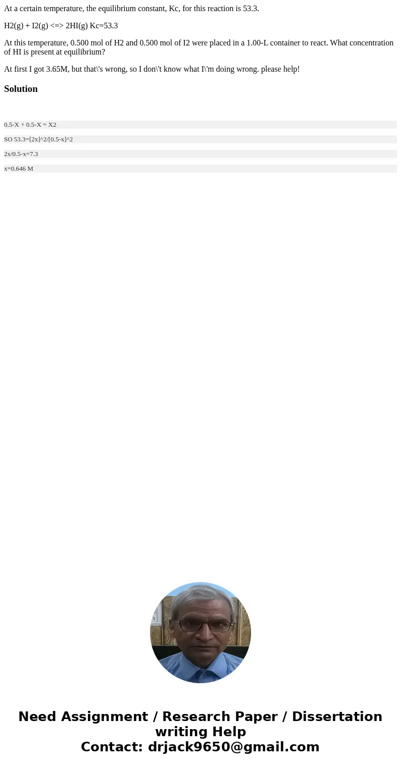 At a certain temperature, the equilibrium constant, Kc, for this reaction is 53.3. H2(g) + I2(g) <=> 2HI(g) Kc=53.3 At this temperature, 0.500 mol of H2 a