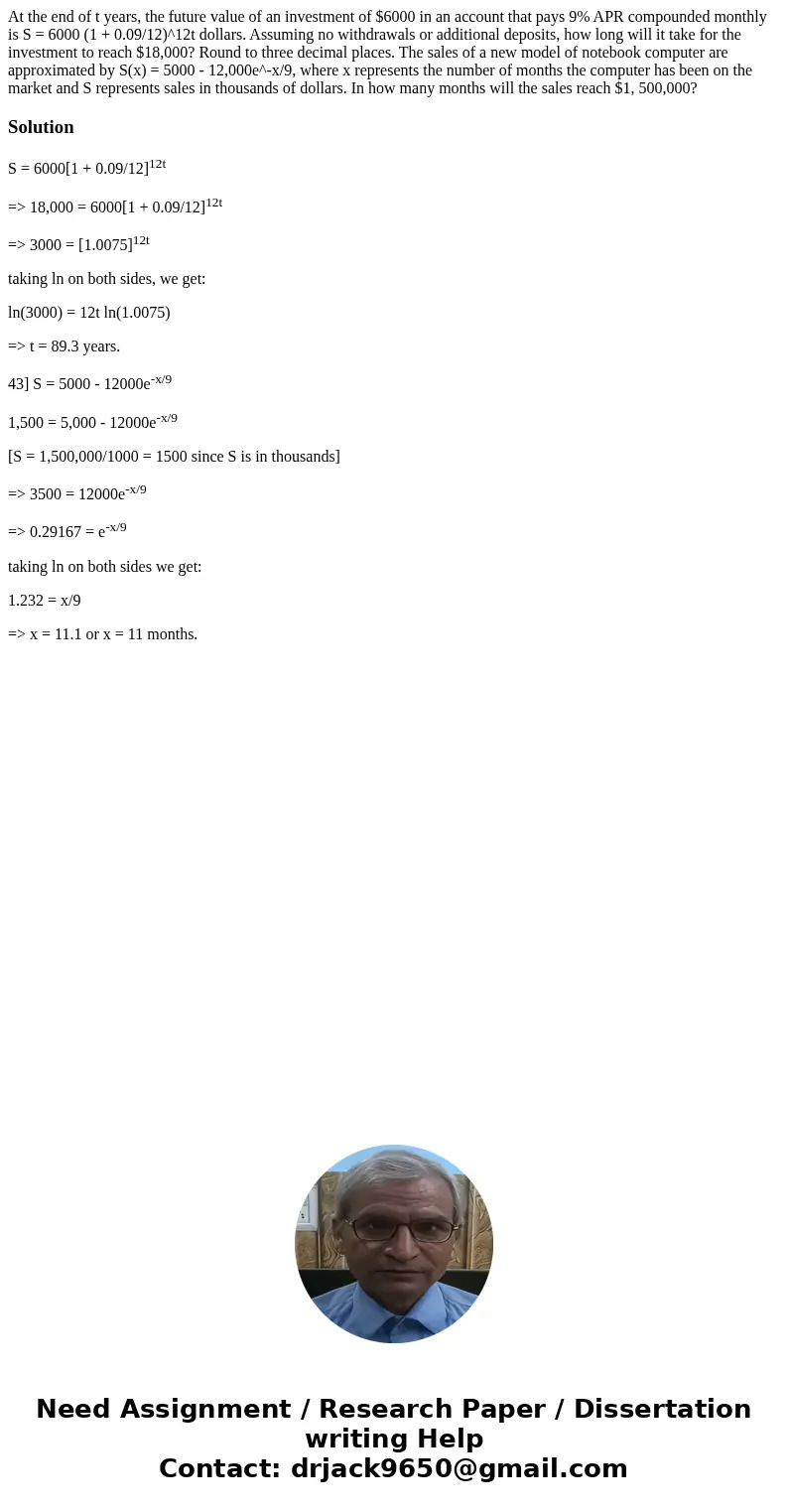 At the end of t years, the future value of an investment of $6000 in an account that pays 9% APR compounded monthly is S = 6000 (1 + 0.09/12)^12t dollars. Assu  At the end of t years, the future value of an investment of $6000 in an account that pays 9% APR compounded monthly is S = 6000 (1 + 0.09/12)^12t dollars. Assu