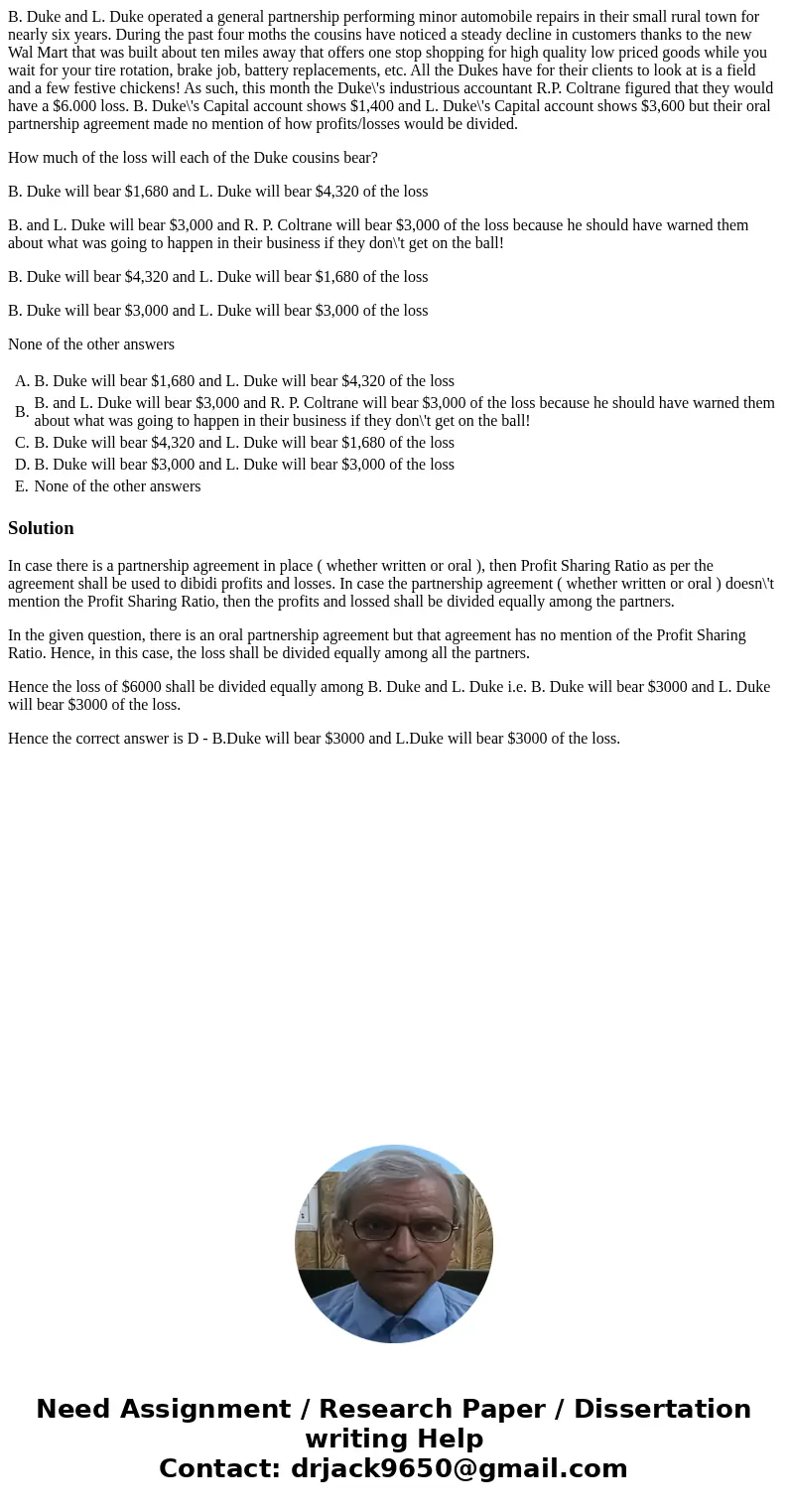 B. Duke and L. Duke operated a general partnership performing minor automobile repairs in their small rural town for nearly six years. During the past four moth B. Duke and L. Duke operated a general partnership performing minor automobile repairs in their small rural town for nearly six years. During the past four moth