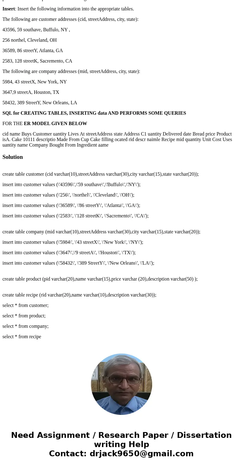 Based on the ER model in USE SQL TO CREATE RELATIONAL TABLES, INSERT entries into the tables and perform a series of queries on the resulting relational tables.