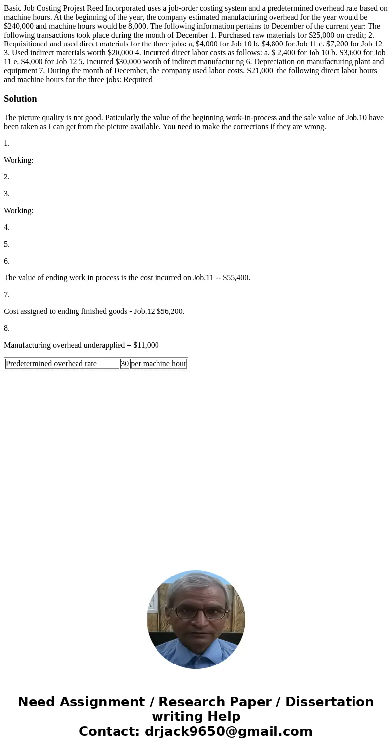 Basic Job Costing Projest Reed Incorporated uses a job-order costing system and a predetermined overhead rate based on machine hours. At the beginning of the y  Basic Job Costing Projest Reed Incorporated uses a job-order costing system and a predetermined overhead rate based on machine hours. At the beginning of the y
