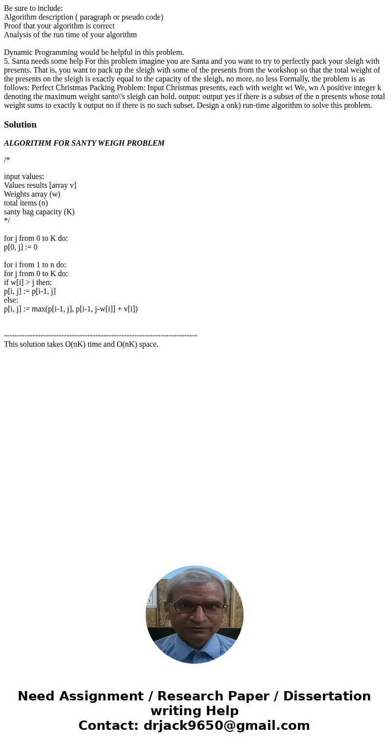 Be sure to include: Algorithm description ( paragraph or pseudo code) Proof that your algorithm is correct Analysis of the run time of your algorithm Dynamic Pr Be sure to include: Algorithm description ( paragraph or pseudo code) Proof that your algorithm is correct Analysis of the run time of your algorithm Dynamic Pr