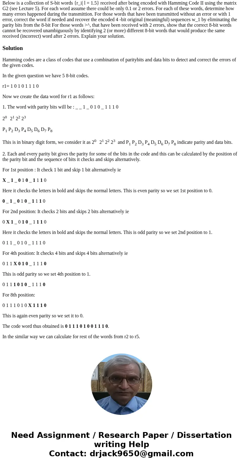 Below is a collection of S-bit words {r_i| l = 1.5} received after being encoded with Hamming Code II using the matrix G2 (see Lecture 5). For each word assume  Below is a collection of S-bit words {r_i| l = 1.5} received after being encoded with Hamming Code II using the matrix G2 (see Lecture 5). For each word assume