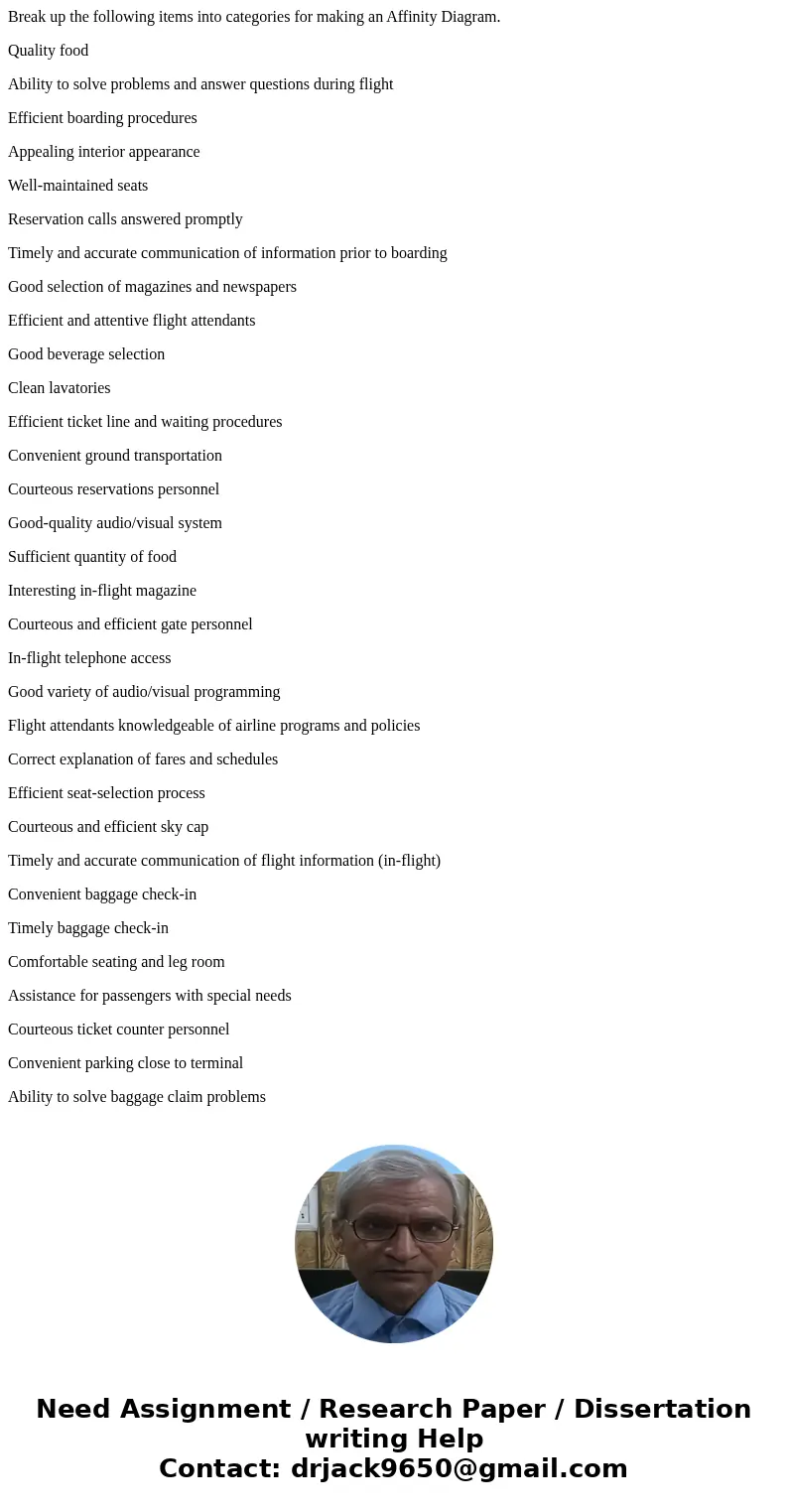 Break up the following items into categories for making an Affinity Diagram. Quality food Ability to solve problems and answer questions during flight Efficient Break up the following items into categories for making an Affinity Diagram. Quality food Ability to solve problems and answer questions during flight Efficient