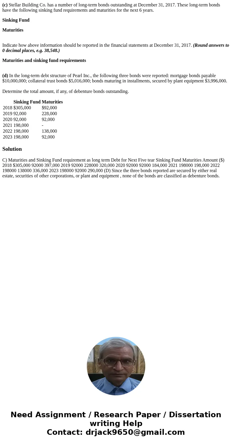 (c) Stellar Building Co. has a number of long-term bonds outstanding at December 31, 2017. These long-term bonds have the following sinking fund requirements an (c) Stellar Building Co. has a number of long-term bonds outstanding at December 31, 2017. These long-term bonds have the following sinking fund requirements an