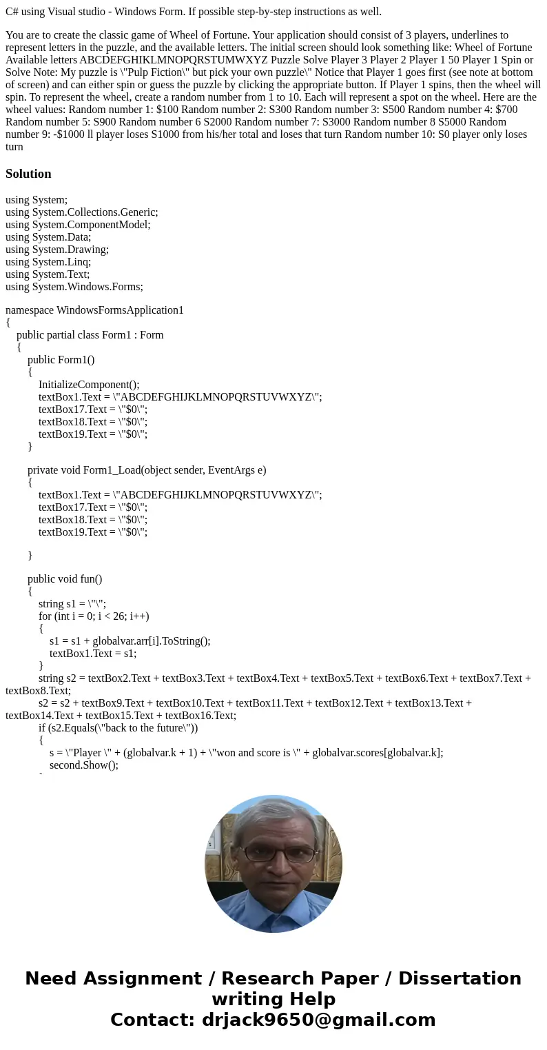 C# using Visual studio - Windows Form. If possible step-by-step instructions as well. You are to create the classic game of Wheel of Fortune. Your application s