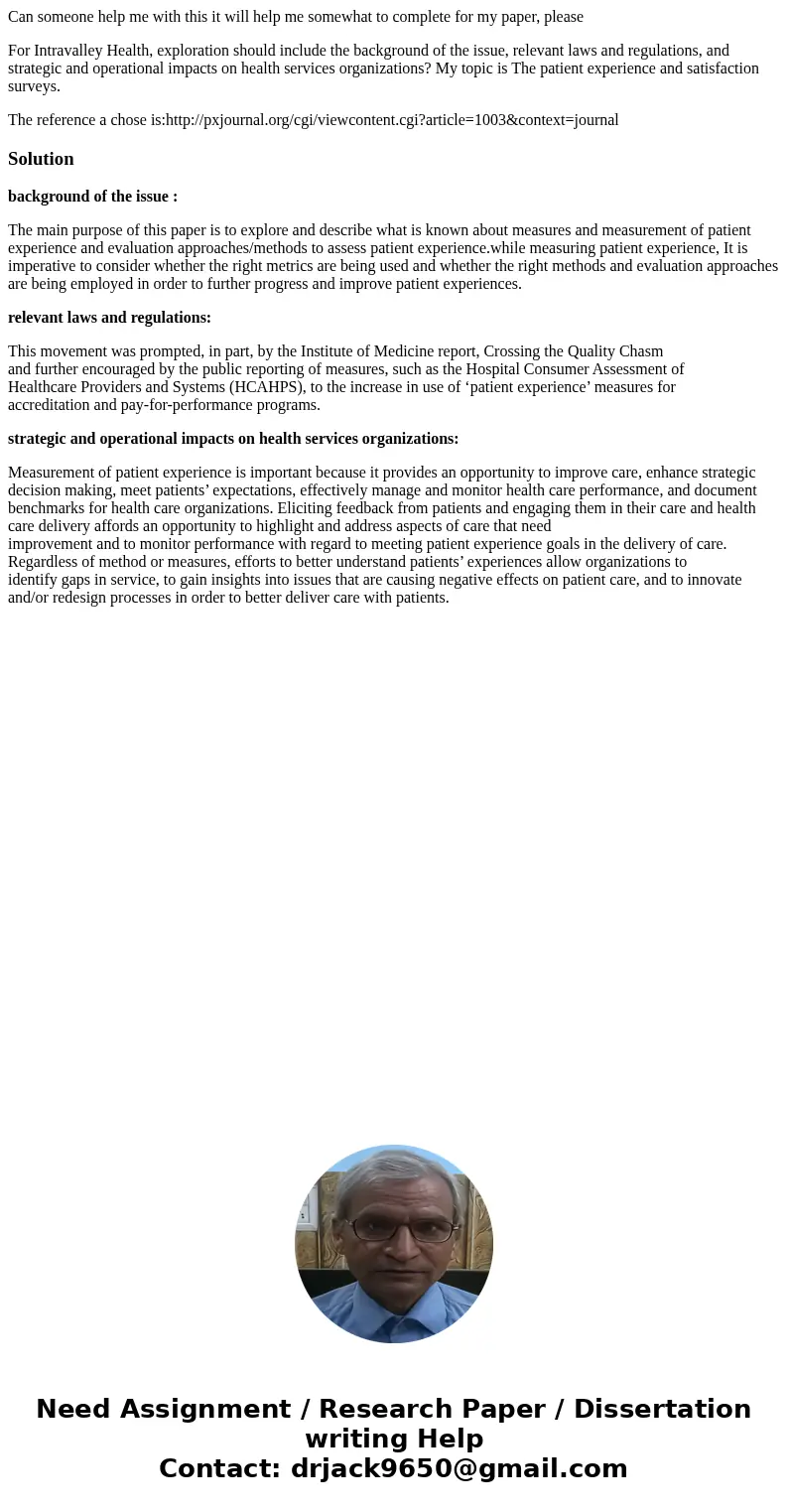Can someone help me with this it will help me somewhat to complete for my paper, please For Intravalley Health, exploration should include the background of the Can someone help me with this it will help me somewhat to complete for my paper, please For Intravalley Health, exploration should include the background of the