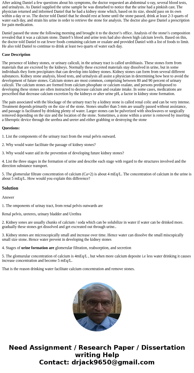 Case Study: Urolithiasis Case Presentation Daniel, a thirty-two year old history instructor, was in his office preparing notes for an upcoming seminar presentat Case Study: Urolithiasis Case Presentation Daniel, a thirty-two year old history instructor, was in his office preparing notes for an upcoming seminar presentat