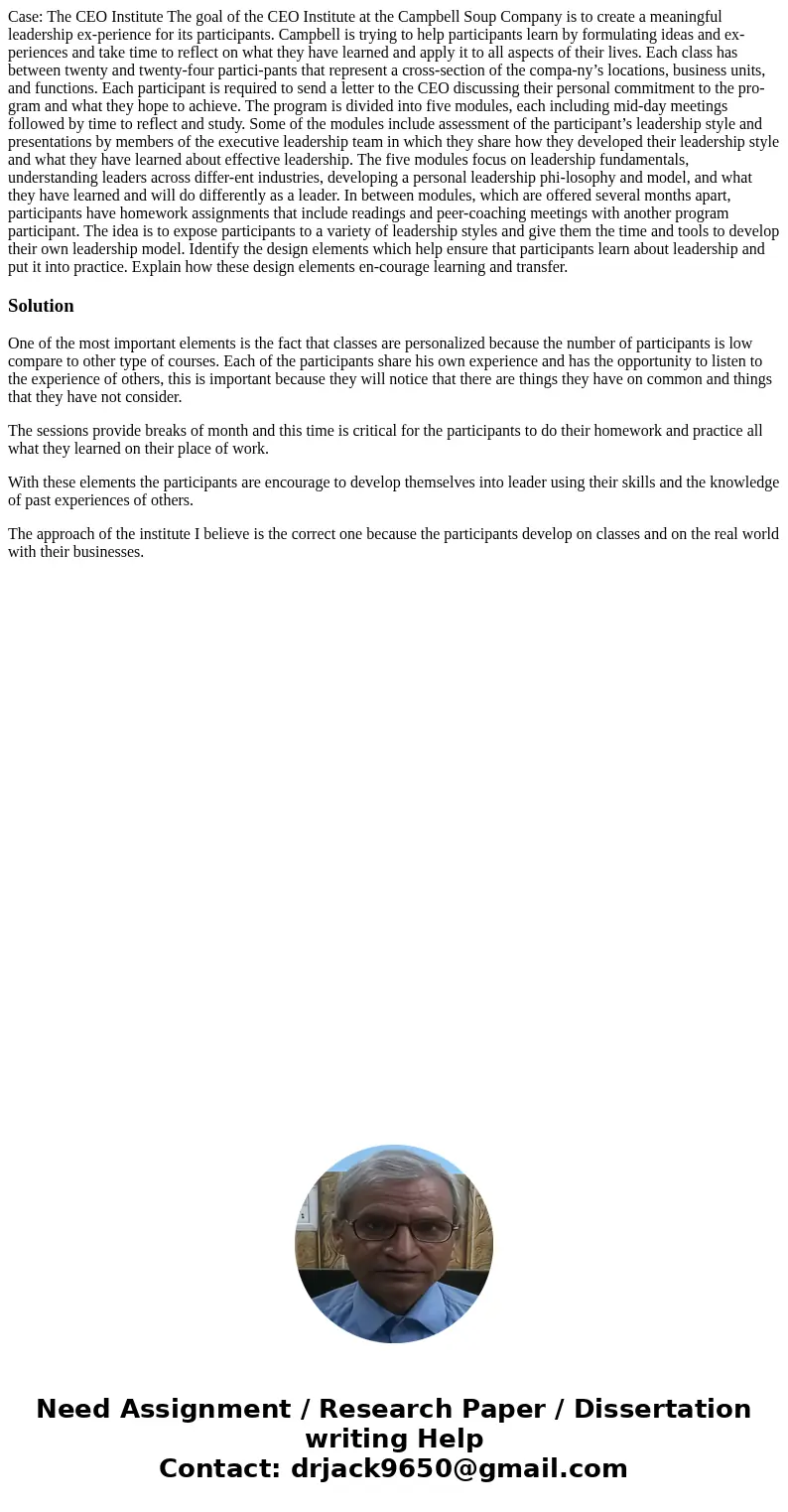 Case: The CEO Institute The goal of the CEO Institute at the Campbell Soup Company is to create a meaningful leadership ex-perience for its participants. Campbe Case: The CEO Institute The goal of the CEO Institute at the Campbell Soup Company is to create a meaningful leadership ex-perience for its participants. Campbe