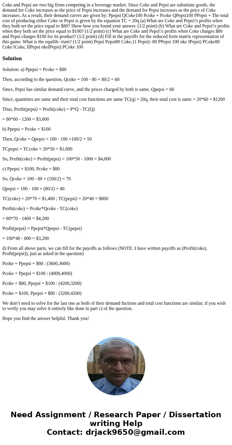 Coke and Pepsi are two big firms competing in a beverage market. Since Coke and Pepsi are substitute goods, the demand for Coke increases as the price of Pepsi  Coke and Pepsi are two big firms competing in a beverage market. Since Coke and Pepsi are substitute goods, the demand for Coke increases as the price of Pepsi
