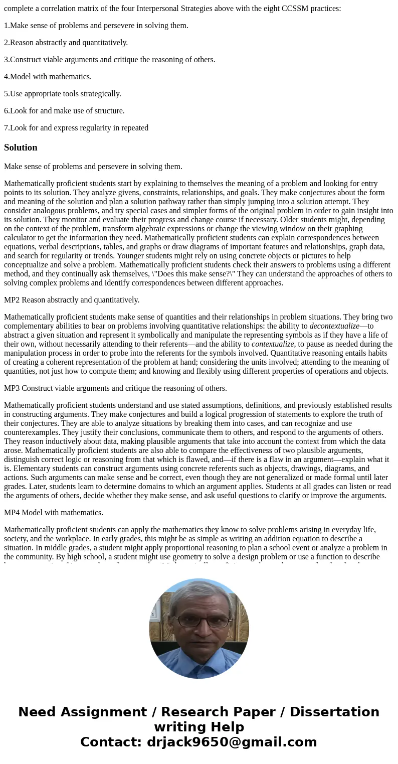 complete a correlation matrix of the four Interpersonal Strategies above with the eight CCSSM practices: 1.Make sense of problems and persevere in solving them. complete a correlation matrix of the four Interpersonal Strategies above with the eight CCSSM practices: 1.Make sense of problems and persevere in solving them.