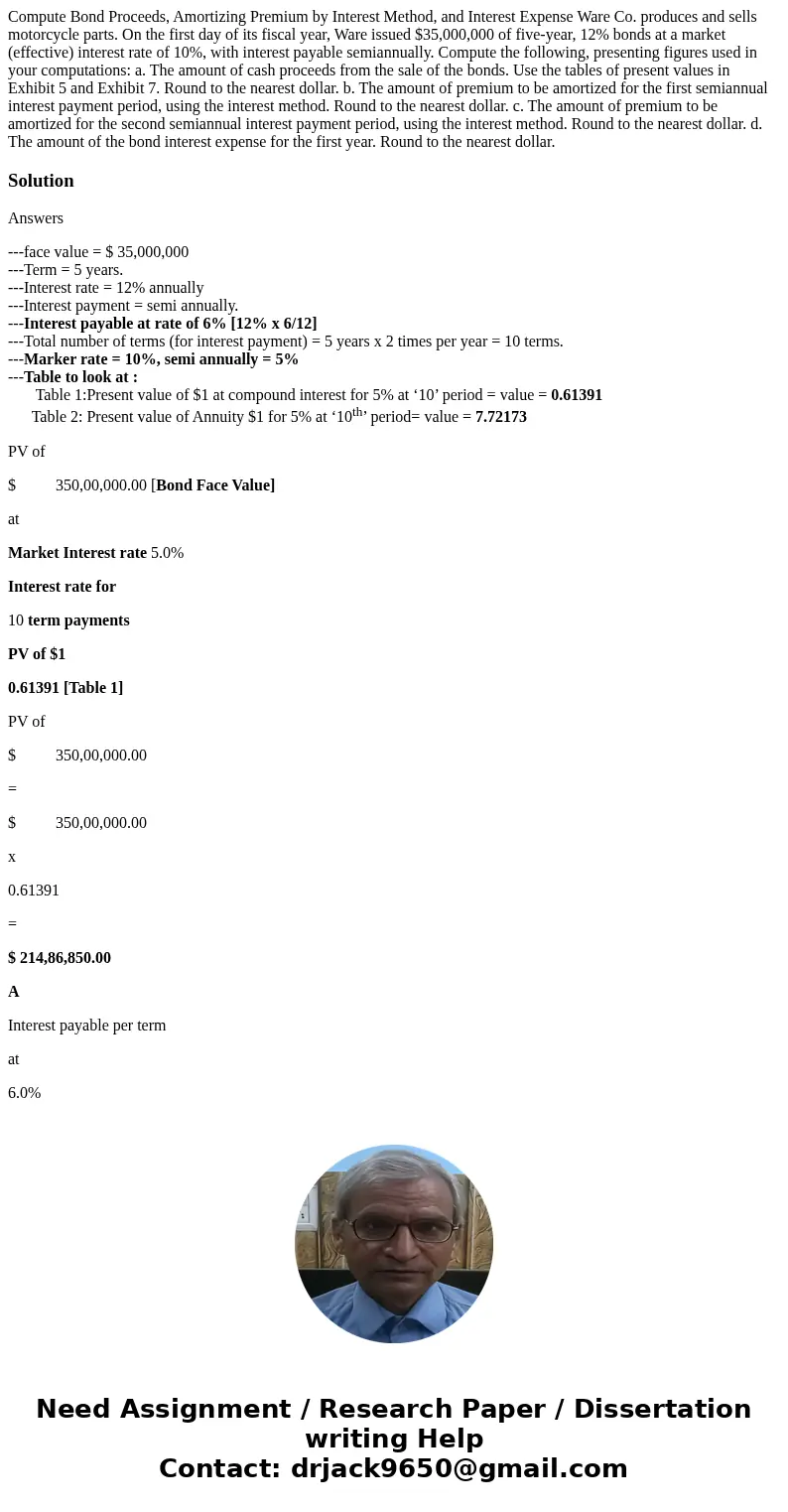  Compute Bond Proceeds, Amortizing Premium by Interest Method, and Interest Expense Ware Co. produces and sells motorcycle parts. On the first day of its fiscal