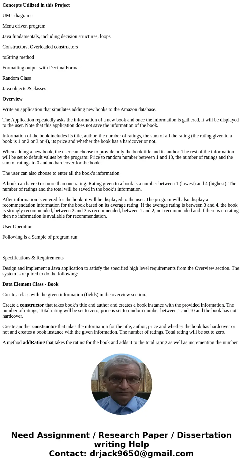 Concepts Utilized in this Project UML diagrams Menu driven program Java fundamentals, including decision structures, loops Constructors, Overloaded constructors