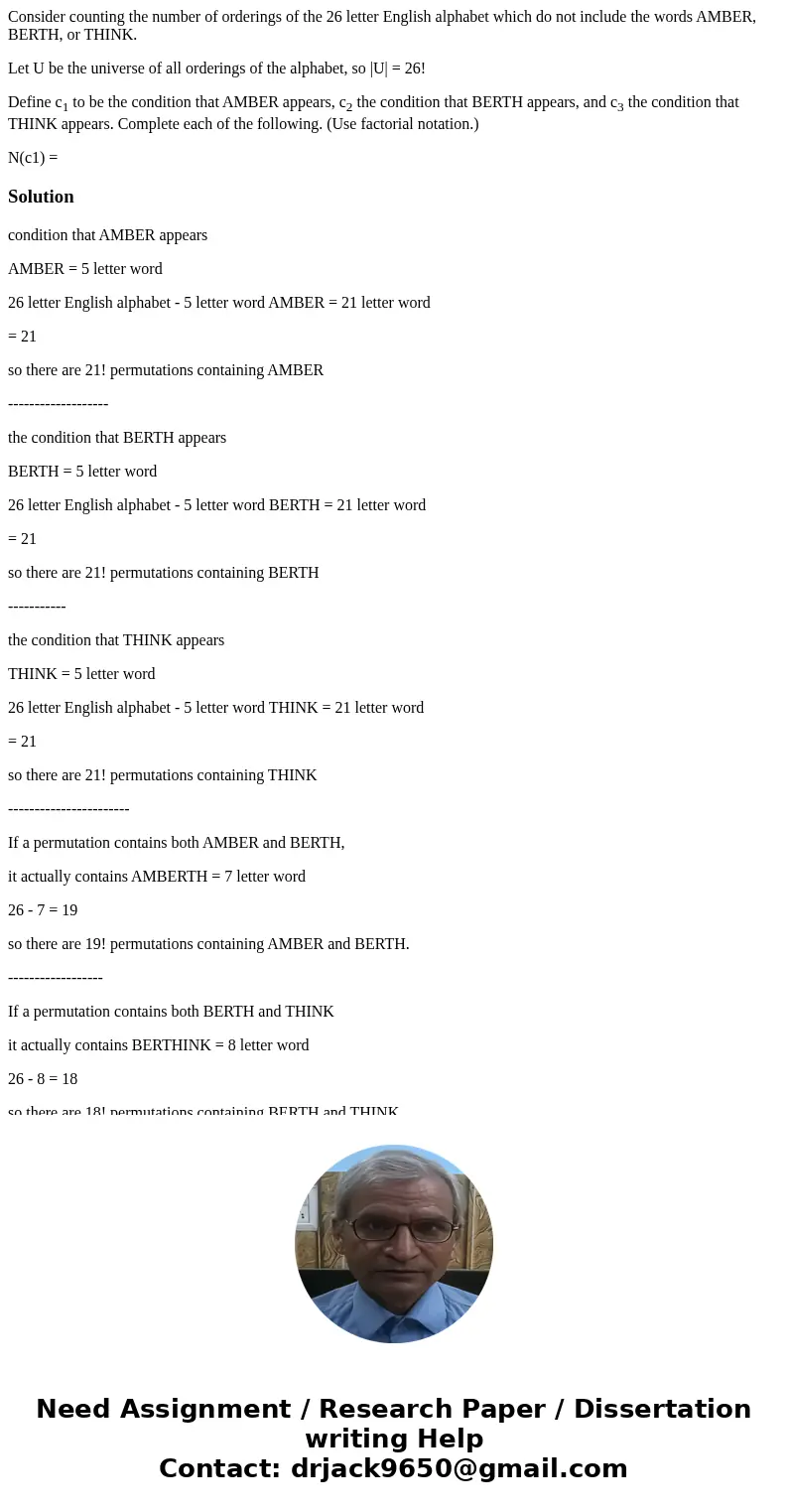 Consider counting the number of orderings of the 26 letter English alphabet which do not include the words AMBER, BERTH, or THINK. Let U be the universe of all  Consider counting the number of orderings of the 26 letter English alphabet which do not include the words AMBER, BERTH, or THINK. Let U be the universe of all