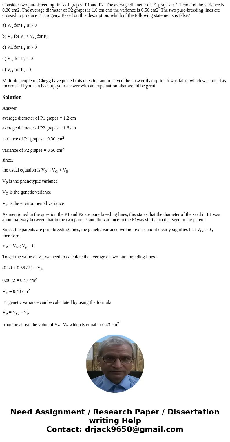 Consider two pure-breeding lines of grapes, P1 and P2. The average diameter of P1 grapes is 1.2 cm and the variance is 0.30 cm2. The average diameter of P2 grap Consider two pure-breeding lines of grapes, P1 and P2. The average diameter of P1 grapes is 1.2 cm and the variance is 0.30 cm2. The average diameter of P2 grap