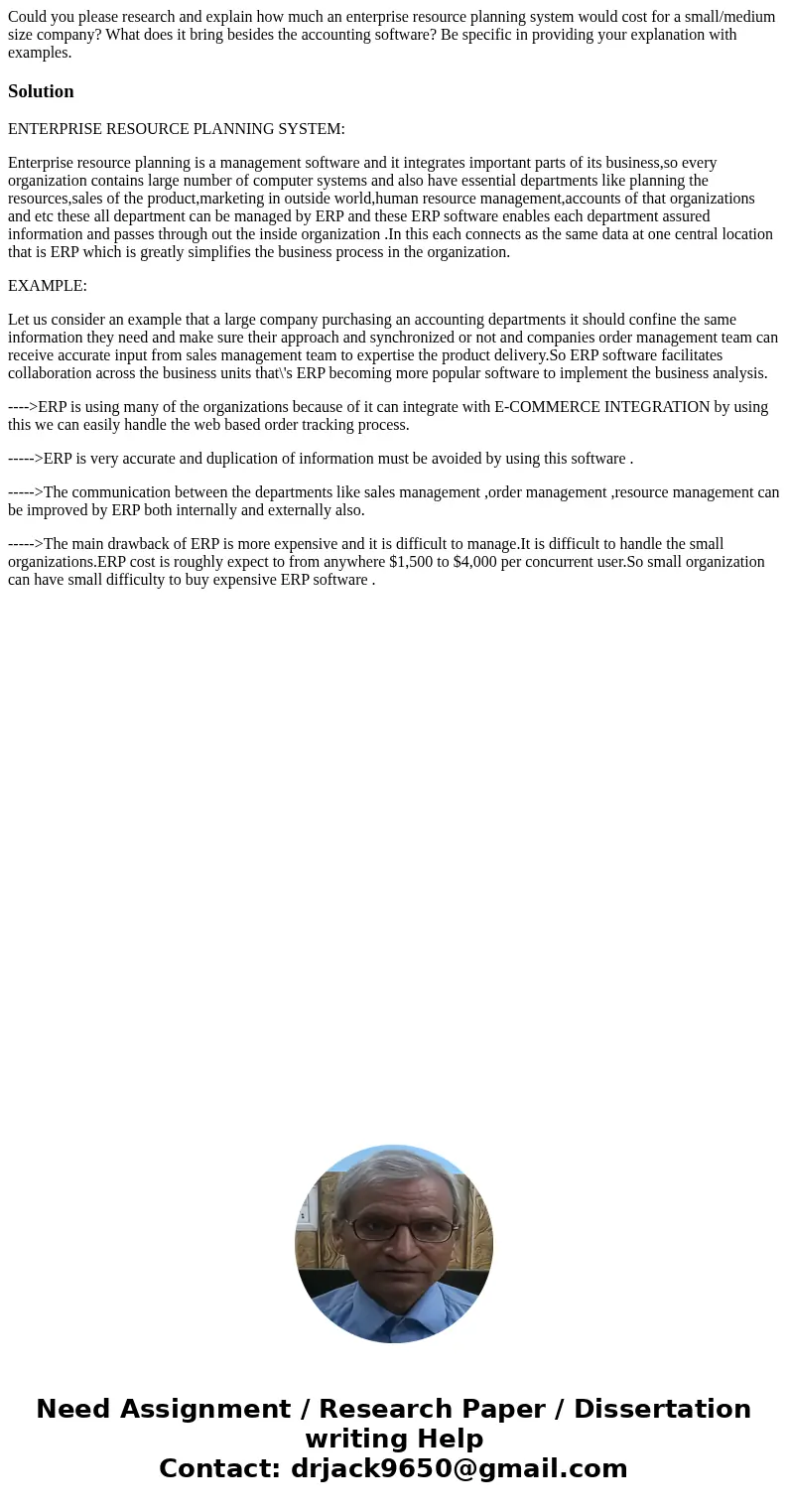 Could you please research and explain how much an enterprise resource planning system would cost for a small/medium size company? What does it bring besides the Could you please research and explain how much an enterprise resource planning system would cost for a small/medium size company? What does it bring besides the