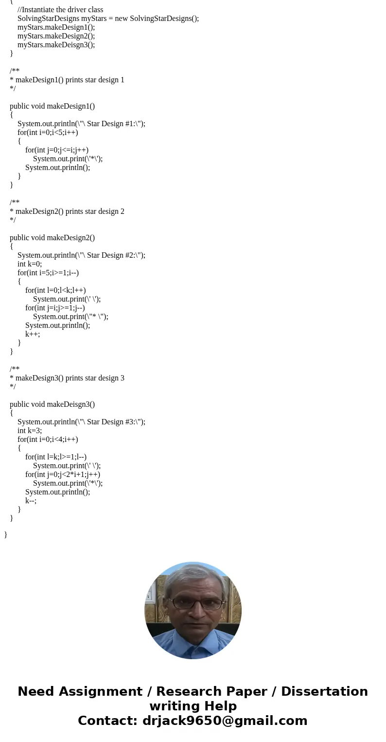 Create a program that will use nested loops to create the following 3 star designs. Use the attached skeleton as a template. Star Design #1: * ** *** **** *****