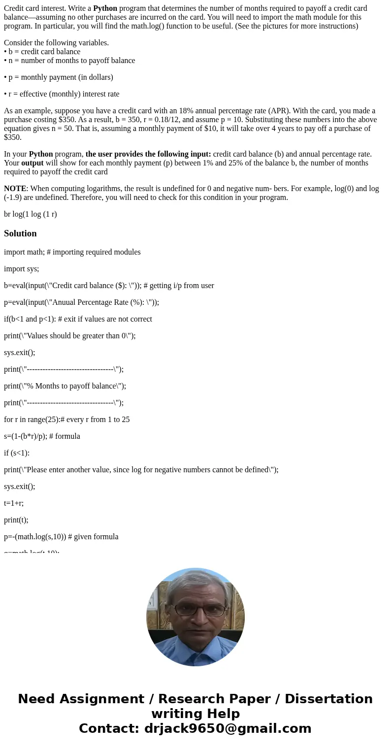 Credit card interest. Write a Python program that determines the number of months required to payoff a credit card balance—assuming no other purchases are incur Credit card interest. Write a Python program that determines the number of months required to payoff a credit card balance—assuming no other purchases are incur
