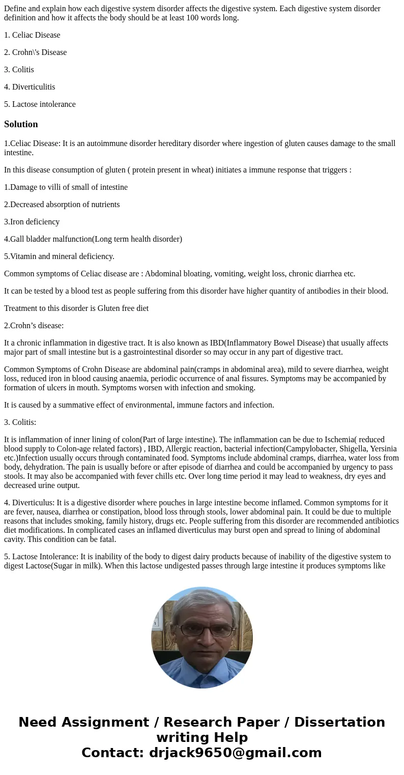 Define and explain how each digestive system disorder affects the digestive system. Each digestive system disorder definition and how it affects the body should Define and explain how each digestive system disorder affects the digestive system. Each digestive system disorder definition and how it affects the body should