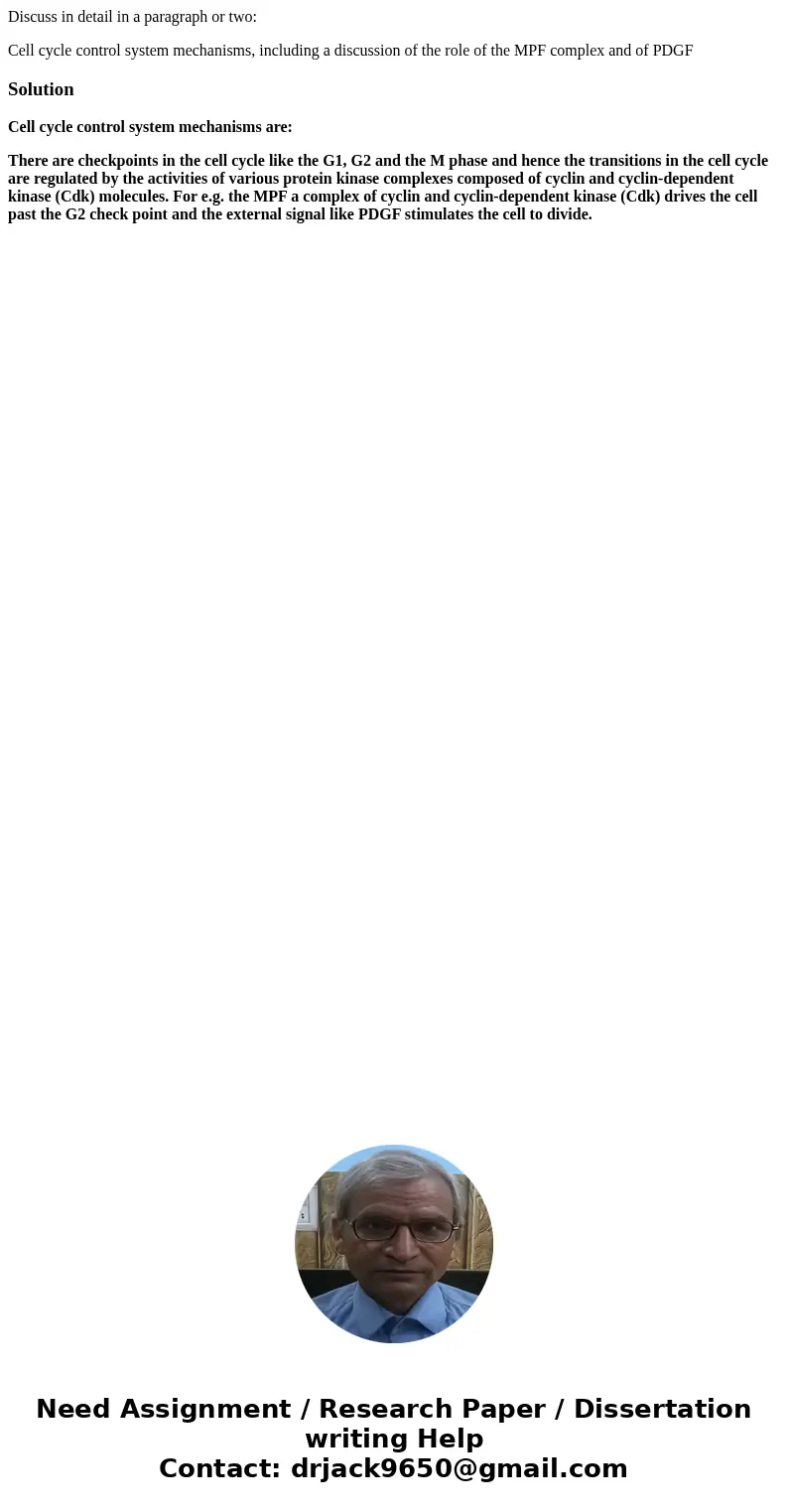 Discuss in detail in a paragraph or two: Cell cycle control system mechanisms, including a discussion of the role of the MPF complex and of PDGFSolutionCell cyc Discuss in detail in a paragraph or two: Cell cycle control system mechanisms, including a discussion of the role of the MPF complex and of PDGFSolutionCell cyc