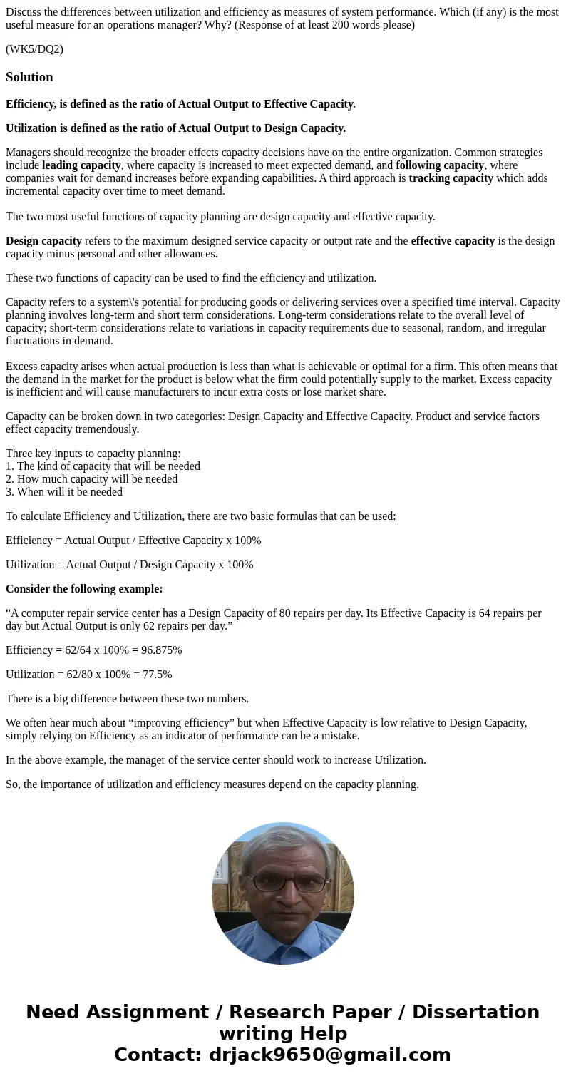 Discuss the differences between utilization and efficiency as measures of system performance. Which (if any) is the most useful measure for an operations manage Discuss the differences between utilization and efficiency as measures of system performance. Which (if any) is the most useful measure for an operations manage