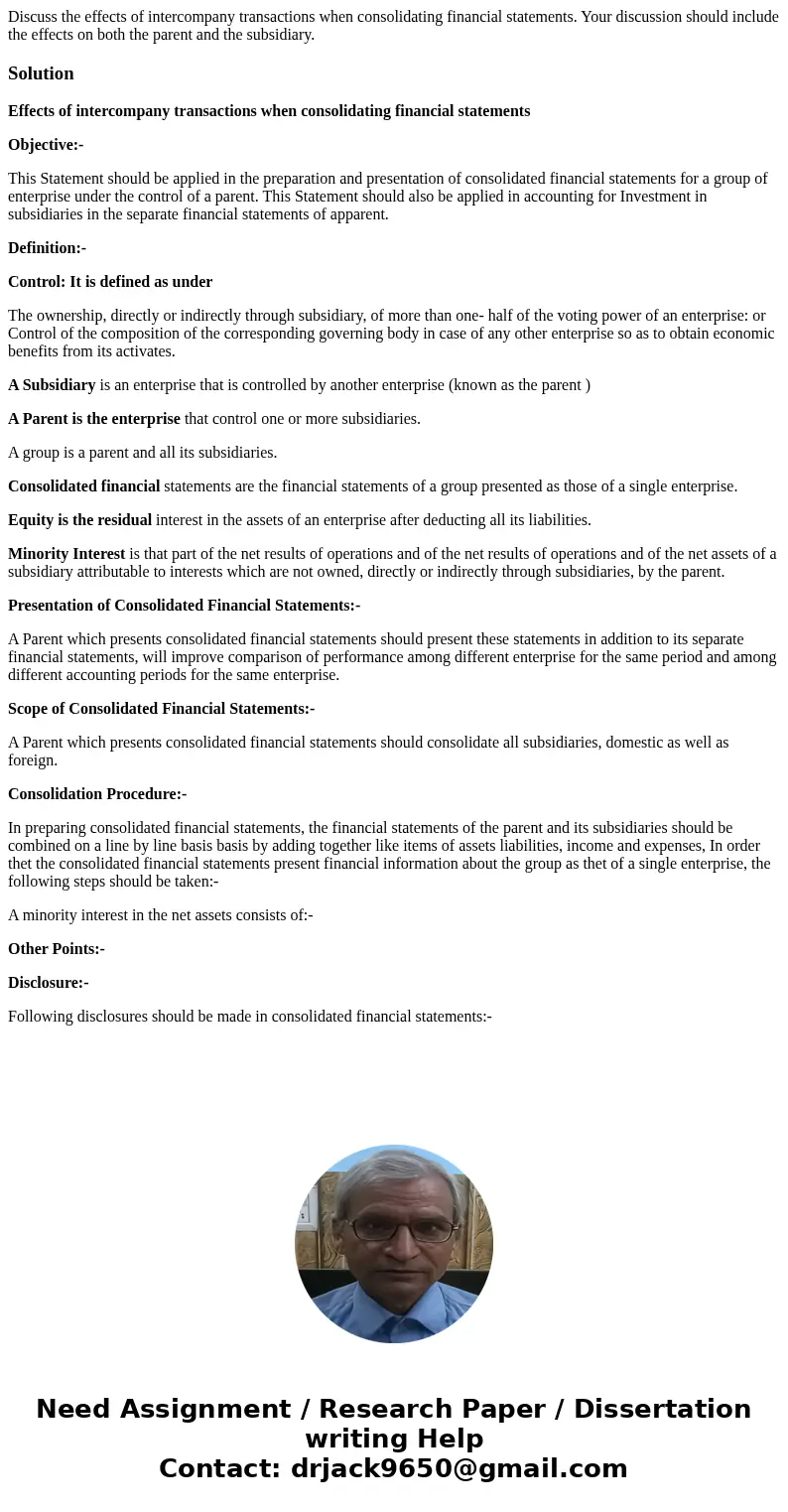 Discuss the effects of intercompany transactions when consolidating financial statements. Your discussion should include the effects on both the parent and the  Discuss the effects of intercompany transactions when consolidating financial statements. Your discussion should include the effects on both the parent and the