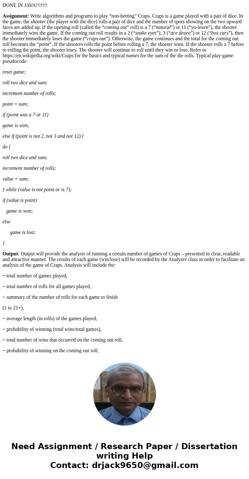DONE IN JAVA!!!!!!! Assignment: Write algorithms and programs to play “non-betting” Craps. Craps is a game played with a pair of dice. In the game, the shooter 