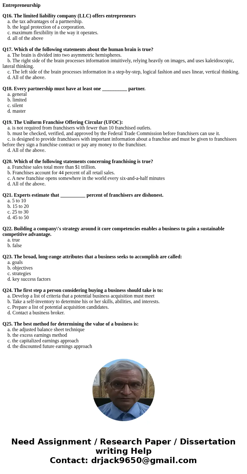 Entrepreneurship Q16. The limited liability company (LLC) offers entrepreneurs a. the tax advantages of a partnership. b. the legal protection of a corporation. Entrepreneurship Q16. The limited liability company (LLC) offers entrepreneurs a. the tax advantages of a partnership. b. the legal protection of a corporation.