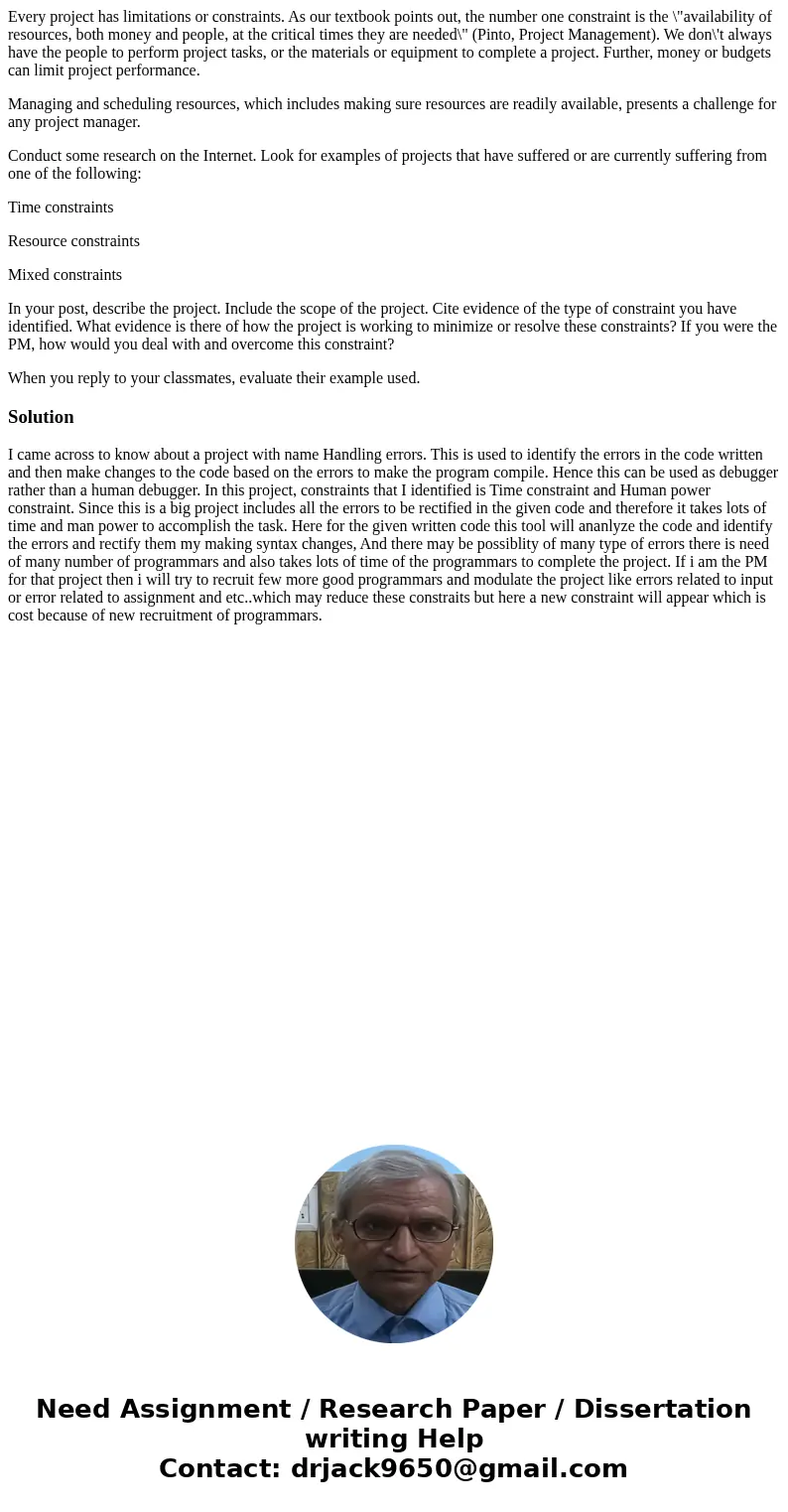 Every project has limitations or constraints. As our textbook points out, the number one constraint is the \ Every project has limitations or constraints. As our textbook points out, the number one constraint is the \