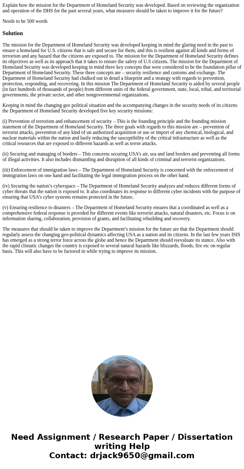 Explain how the mission for the Department of Homeland Security was developed. Based on reviewing the organization and operation of the DHS for the past several Explain how the mission for the Department of Homeland Security was developed. Based on reviewing the organization and operation of the DHS for the past several