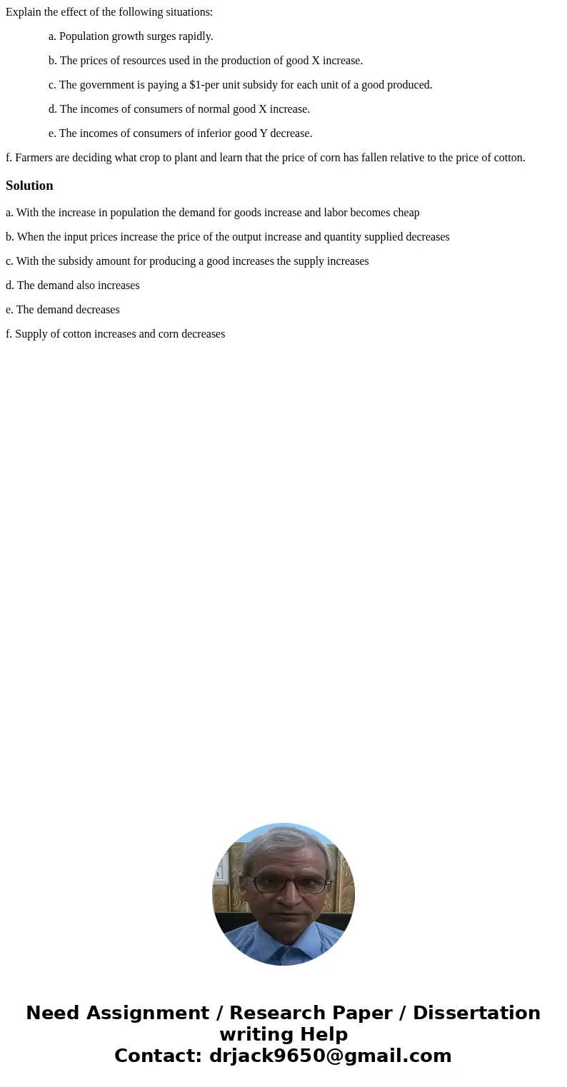 Explain the effect of the following situations: a. Population growth surges rapidly. b. The prices of resources used in the production of good X increase. c. Th Explain the effect of the following situations: a. Population growth surges rapidly. b. The prices of resources used in the production of good X increase. c. Th