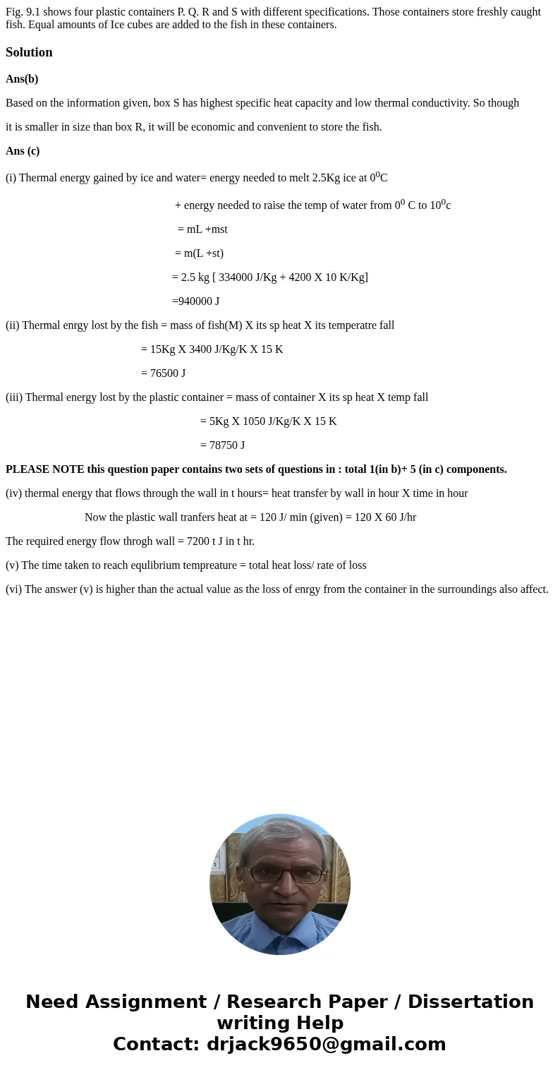 Fig. 9.1 shows four plastic containers P. Q. R and S with different specifications. Those containers store freshly caught fish. Equal amounts of Ice cubes are   Fig. 9.1 shows four plastic containers P. Q. R and S with different specifications. Those containers store freshly caught fish. Equal amounts of Ice cubes are