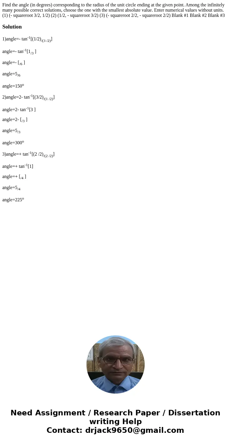 Find the angle (in degrees) corresponding to the radius of the unit circle ending at the given point. Among the infinitely many possible correct solutions, cho  Find the angle (in degrees) corresponding to the radius of the unit circle ending at the given point. Among the infinitely many possible correct solutions, cho
