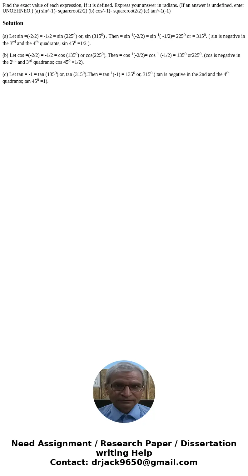 Find the exact value of each expression, If it is defined. Express your answer in radians. (If an answer is undefined, enter UNOEHNEO.) (a) sin^-1(- squareroot  Find the exact value of each expression, If it is defined. Express your answer in radians. (If an answer is undefined, enter UNOEHNEO.) (a) sin^-1(- squareroot
