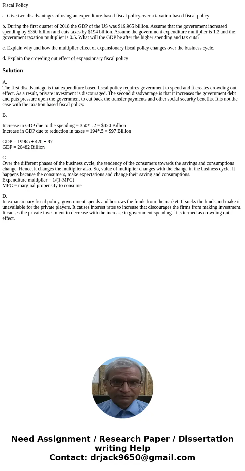 Fiscal Policy a. Give two disadvantages of using an expenditure-based fiscal policy over a taxation-based fiscal policy. b. During the first quarter of 2018 the Fiscal Policy a. Give two disadvantages of using an expenditure-based fiscal policy over a taxation-based fiscal policy. b. During the first quarter of 2018 the