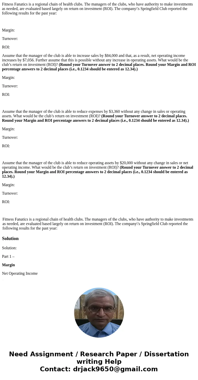 Fitness Fanatics is a regional chain of health clubs. The managers of the clubs, who have authority to make investments as needed, are evaluated based largely o Fitness Fanatics is a regional chain of health clubs. The managers of the clubs, who have authority to make investments as needed, are evaluated based largely o