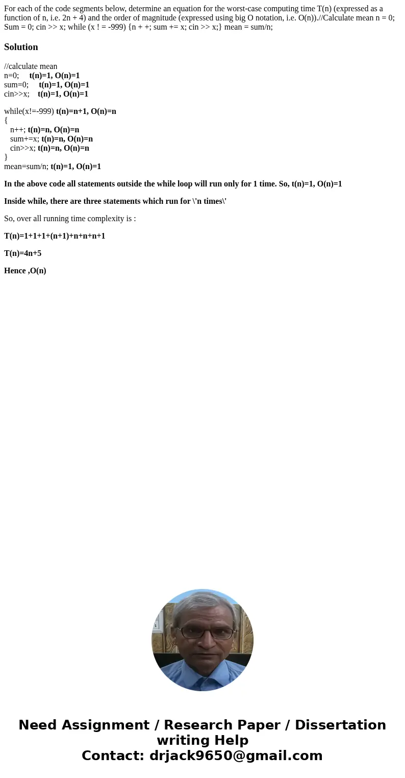  For each of the code segments below, determine an equation for the worst-case computing time T(n) (expressed as a function of n, i.e. 2n + 4) and the order of 