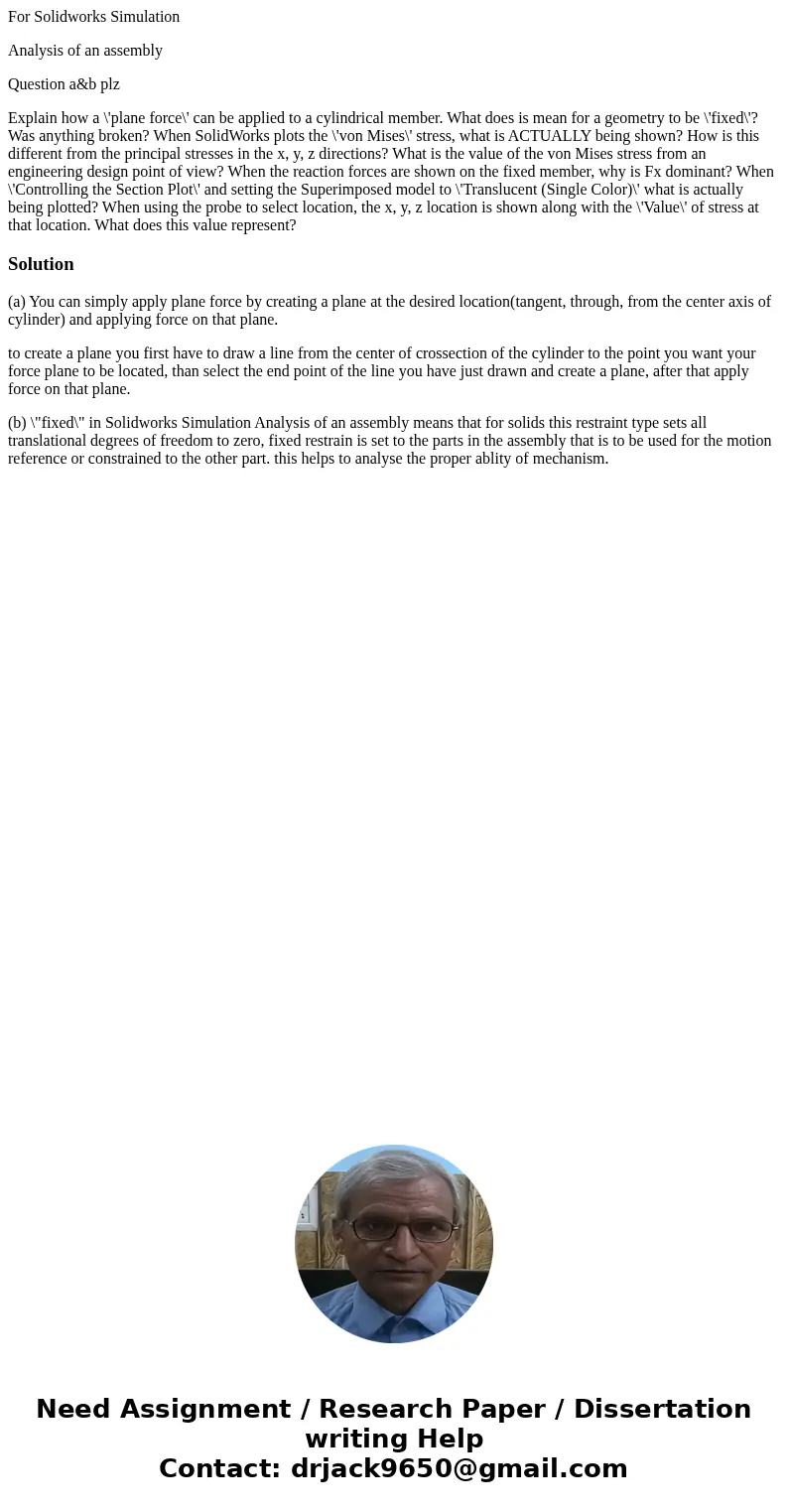 For Solidworks Simulation Analysis of an assembly Question a&b plz Explain how a \'plane force\' can be applied to a cylindrical member. What does is mean f For Solidworks Simulation Analysis of an assembly Question a&b plz Explain how a \'plane force\' can be applied to a cylindrical member. What does is mean f