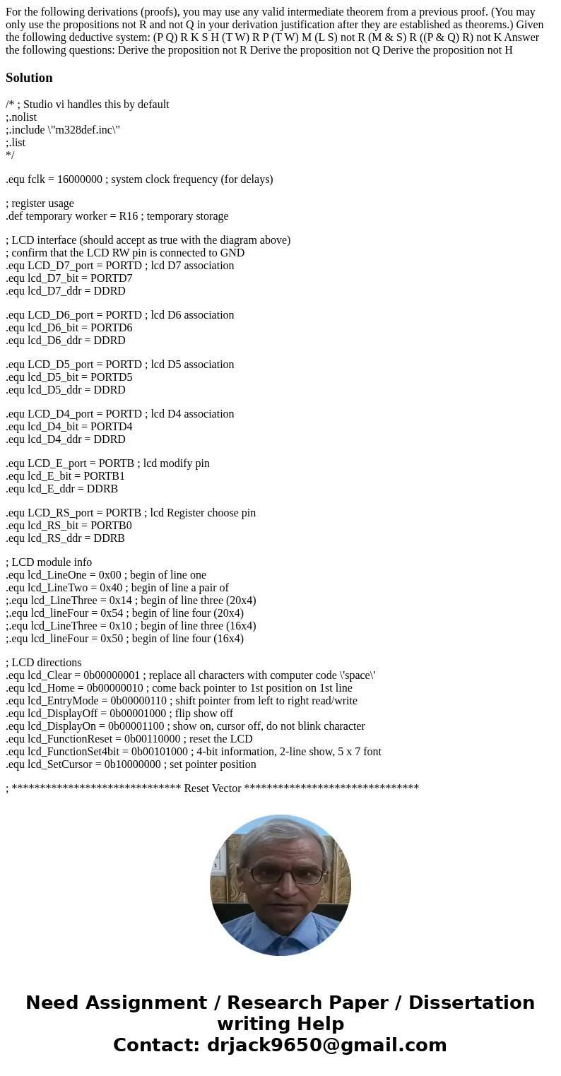For the following derivations (proofs), you may use any valid intermediate theorem from a previous proof. (You may only use the propositions not R and not Q in  For the following derivations (proofs), you may use any valid intermediate theorem from a previous proof. (You may only use the propositions not R and not Q in