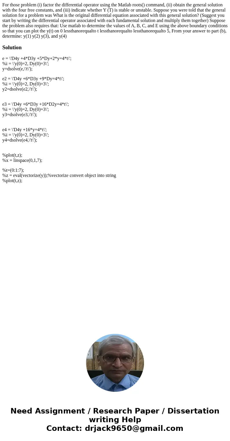 For those problem (i) factor the differential operator using the Matlab roots() command, (ii) obtain the general solution with the four free constants, and (ii  For those problem (i) factor the differential operator using the Matlab roots() command, (ii) obtain the general solution with the four free constants, and (ii