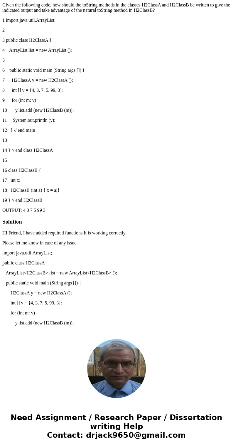 Given the following code, how should the toString methods in the classes H2ClassA and H2ClassB be written to give the indicated output and take advantage of the