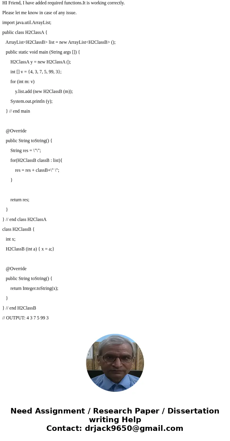 Given the following code, how should the toString methods in the classes H2ClassA and H2ClassB be written to give the indicated output and take advantage of the