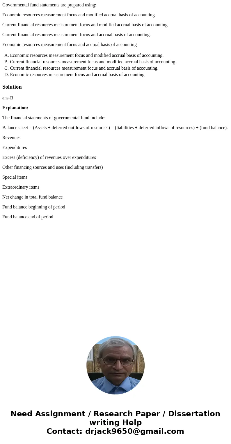 Governmental fund statements are prepared using: Economic resources measurement focus and modified accrual basis of accounting. Current financial resources meas Governmental fund statements are prepared using: Economic resources measurement focus and modified accrual basis of accounting. Current financial resources meas