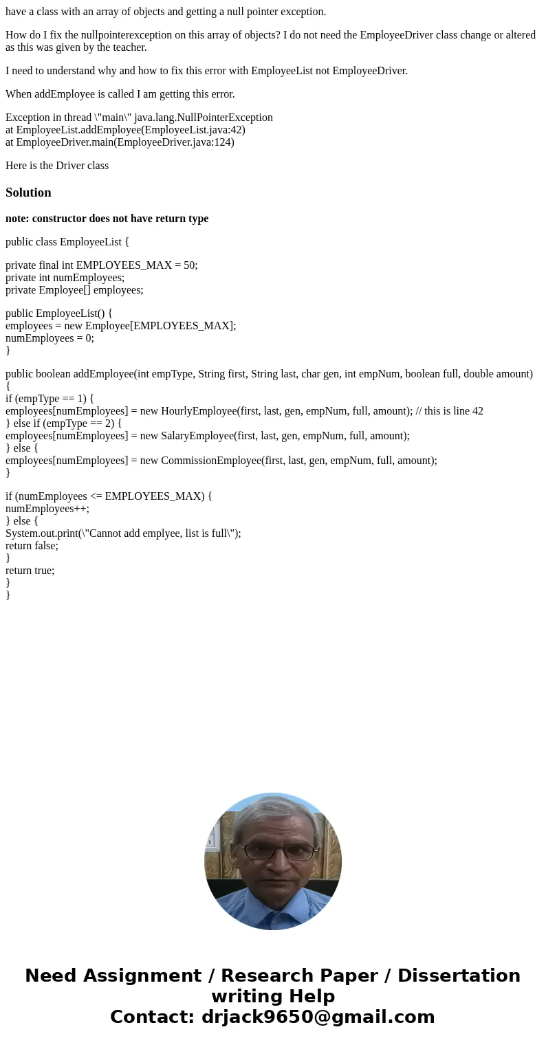 have a class with an array of objects and getting a null pointer exception. How do I fix the nullpointerexception on this array of objects? I do not need the Em have a class with an array of objects and getting a null pointer exception. How do I fix the nullpointerexception on this array of objects? I do not need the Em