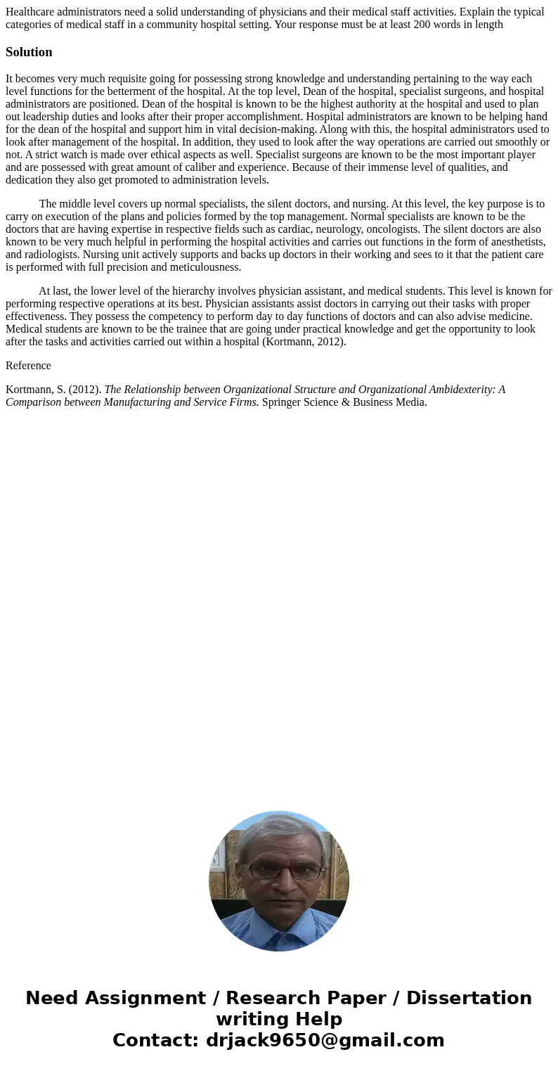 Healthcare administrators need a solid understanding of physicians and their medical staff activities. Explain the typical categories of medical staff in a comm Healthcare administrators need a solid understanding of physicians and their medical staff activities. Explain the typical categories of medical staff in a comm