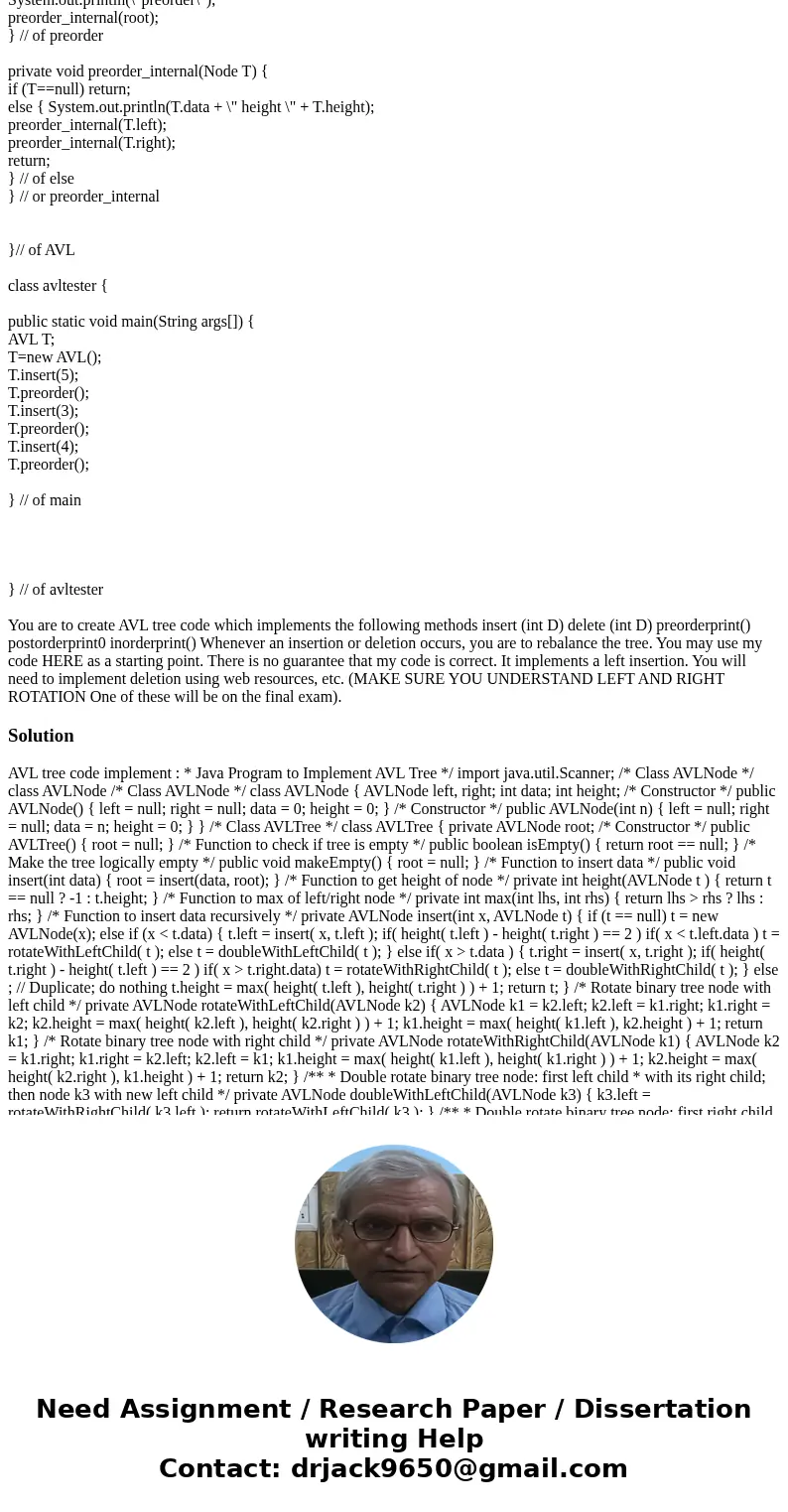  Here is the code given in the instructions: class AVL { Node root; private class Node { int data; Node left, right; int height; private Node(int D, Node L, Nod