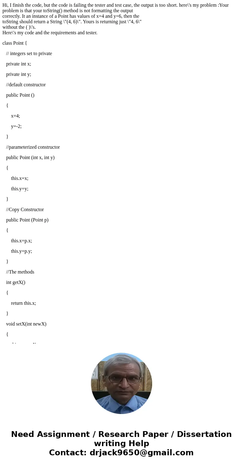 Hi, I finish the code, but the code is failing the tester and test case, the output is too short. here\'s my problem :Your problem is that your toString() metho Hi, I finish the code, but the code is failing the tester and test case, the output is too short. here\'s my problem :Your problem is that your toString() metho