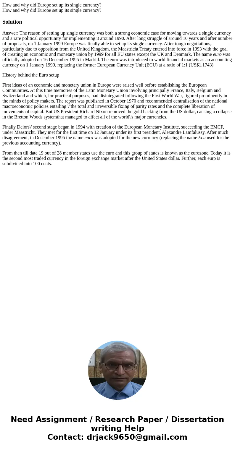 How and why did Europe set up its single currency? How and why did Europe set up its single currency?SolutionAnswer: The reason of setting up single currency wa How and why did Europe set up its single currency? How and why did Europe set up its single currency?SolutionAnswer: The reason of setting up single currency wa